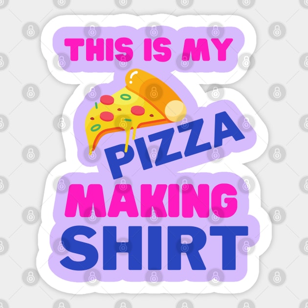 This Is My Pizza Making Shirt Sticker by sara99